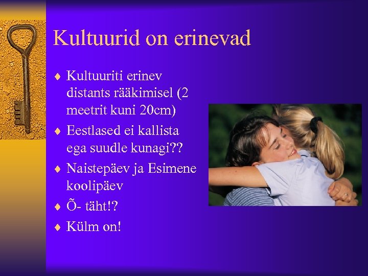 Kultuurid on erinevad ¨ Kultuuriti erinev distants rääkimisel (2 meetrit kuni 20 cm) ¨