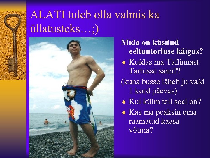 ALATI tuleb olla valmis ka üllatusteks…; ) Mida on küsitud eeltuutorluse käigus? ¨ Kuidas