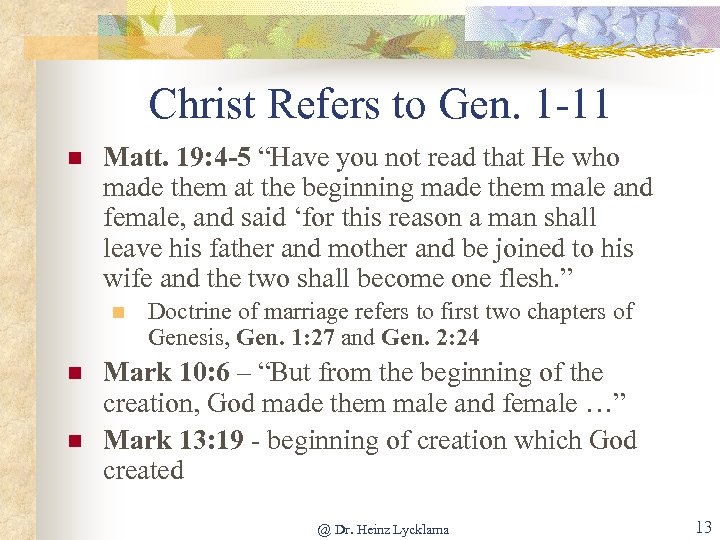 Christ Refers to Gen. 1 -11 n Matt. 19: 4 -5 “Have you not