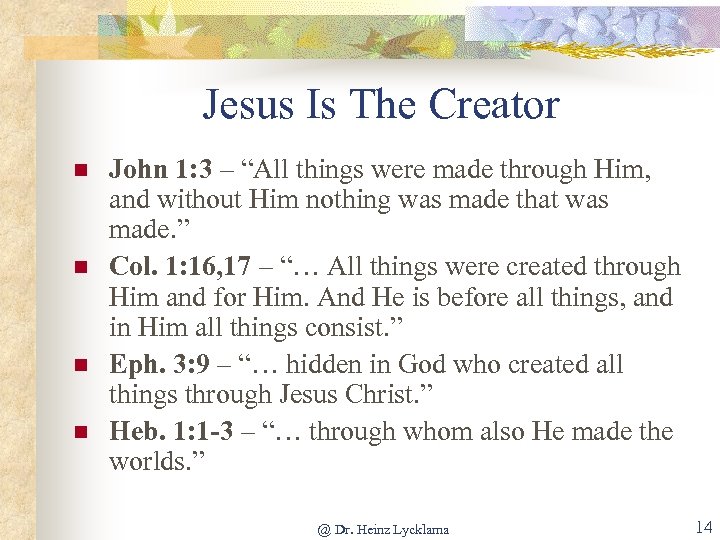 Jesus Is The Creator n n John 1: 3 – “All things were made