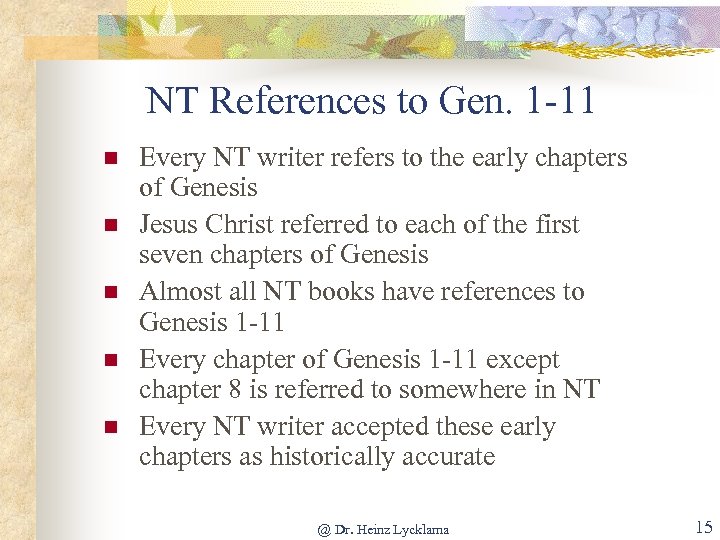 NT References to Gen. 1 -11 n n n Every NT writer refers to