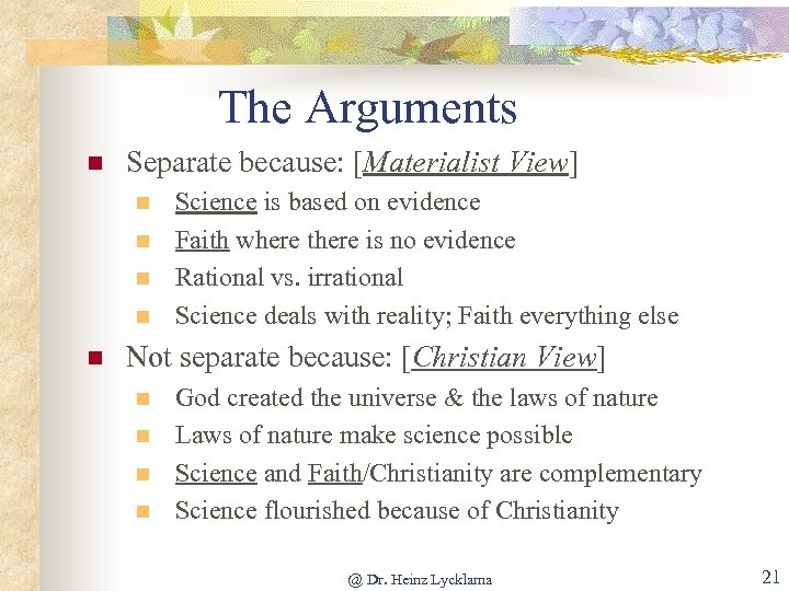 The Arguments n Separate because: [Materialist View] n n n Science is based on
