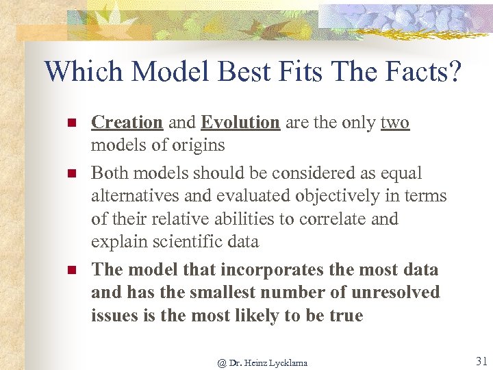 Which Model Best Fits The Facts? n n n Creation and Evolution are the