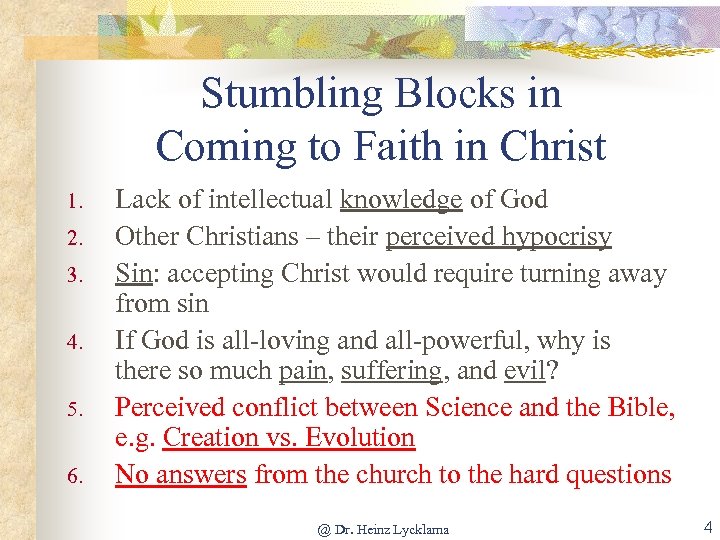 Stumbling Blocks in Coming to Faith in Christ 1. 2. 3. 4. 5. 6.