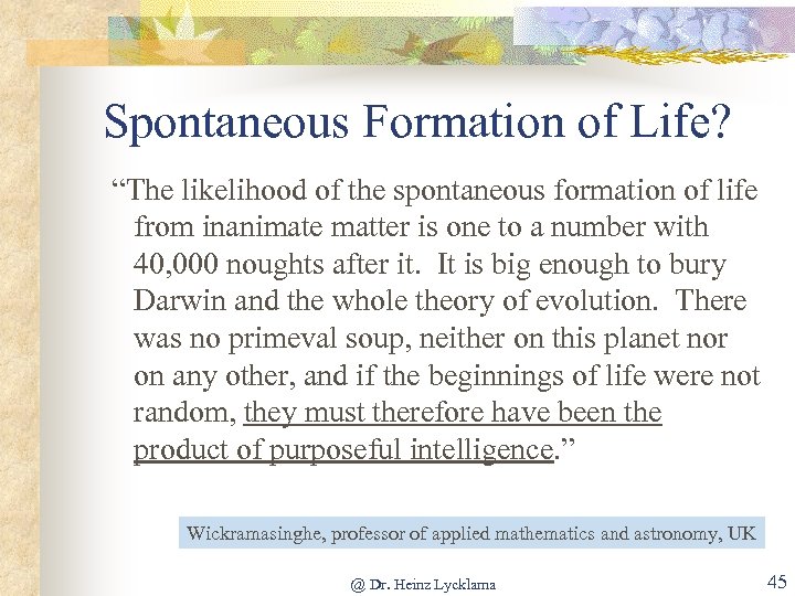 Spontaneous Formation of Life? “The likelihood of the spontaneous formation of life from inanimate