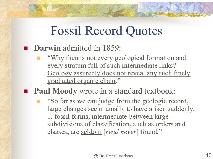 Fossil Record Quotes n Darwin admitted in 1859: n n “Why then is not