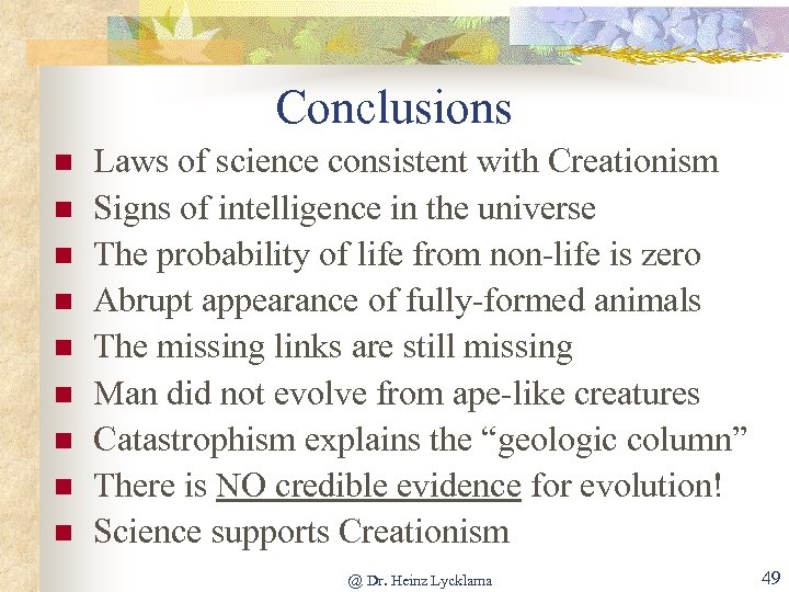 Conclusions n n n n n Laws of science consistent with Creationism Signs of