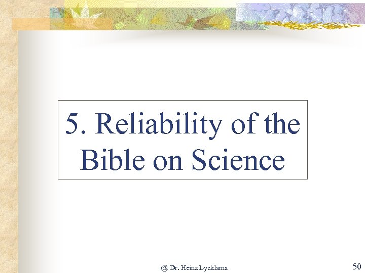 5. Reliability of the Bible on Science @ Dr. Heinz Lycklama 50 