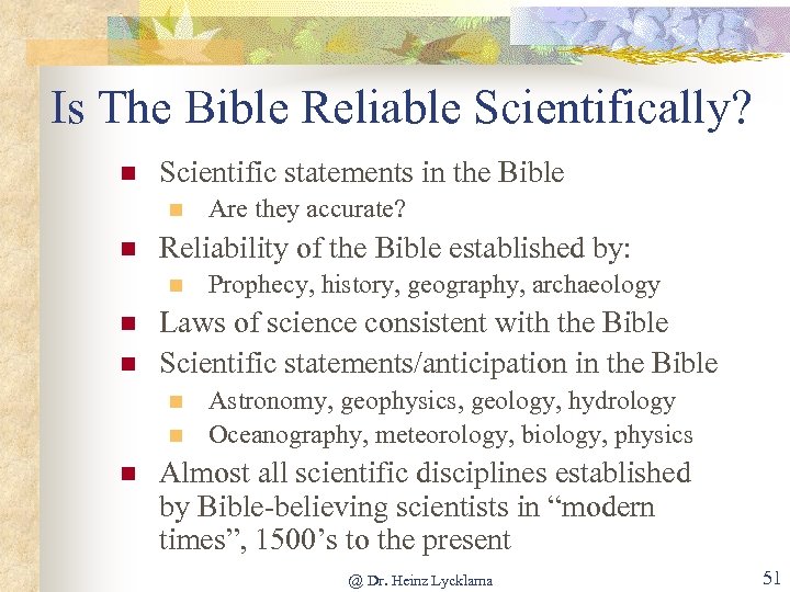 Is The Bible Reliable Scientifically? n Scientific statements in the Bible n n Reliability