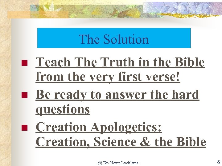 The Solution n Teach The Truth in the Bible from the very first verse!