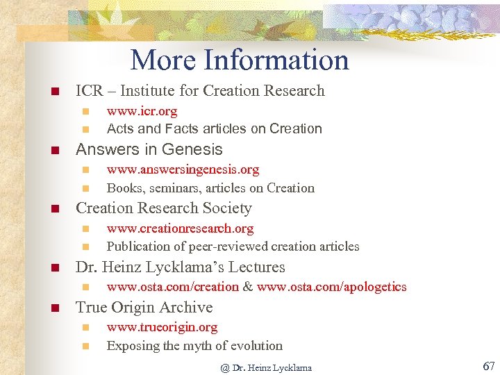 More Information n ICR – Institute for Creation Research n n n Answers in