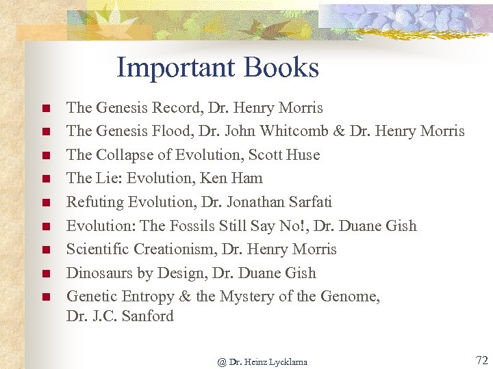 Important Books n n n n n The Genesis Record, Dr. Henry Morris The