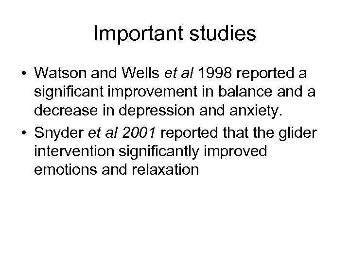 Important studies • Watson and Wells et al 1998 reported a significant improvement in