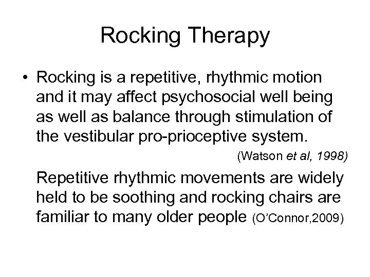 Rocking Therapy • Rocking is a repetitive, rhythmic motion and it may affect psychosocial
