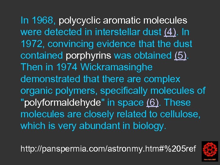 In 1968, polycyclic aromatic molecules were detected in interstellar dust (4). In 1972, convincing