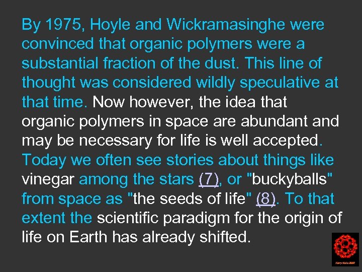 By 1975, Hoyle and Wickramasinghe were convinced that organic polymers were a substantial fraction
