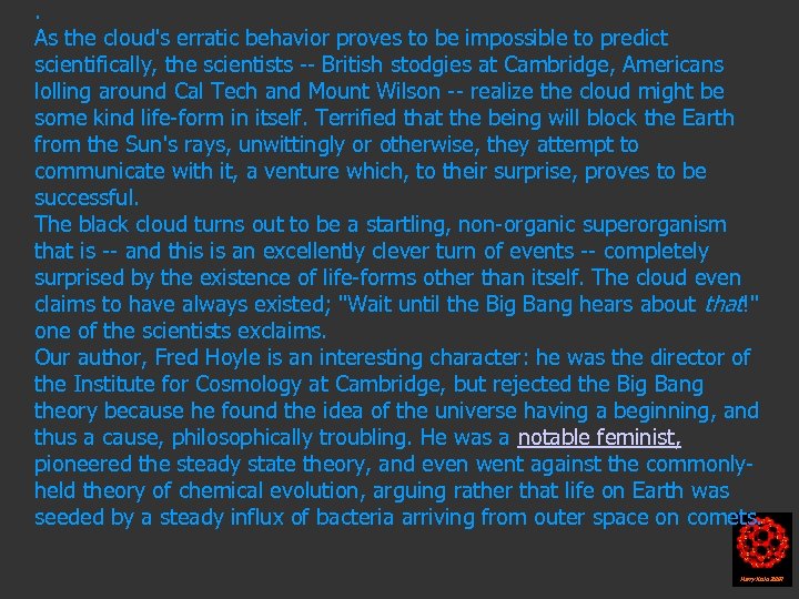 . As the cloud's erratic behavior proves to be impossible to predict scientifically, the
