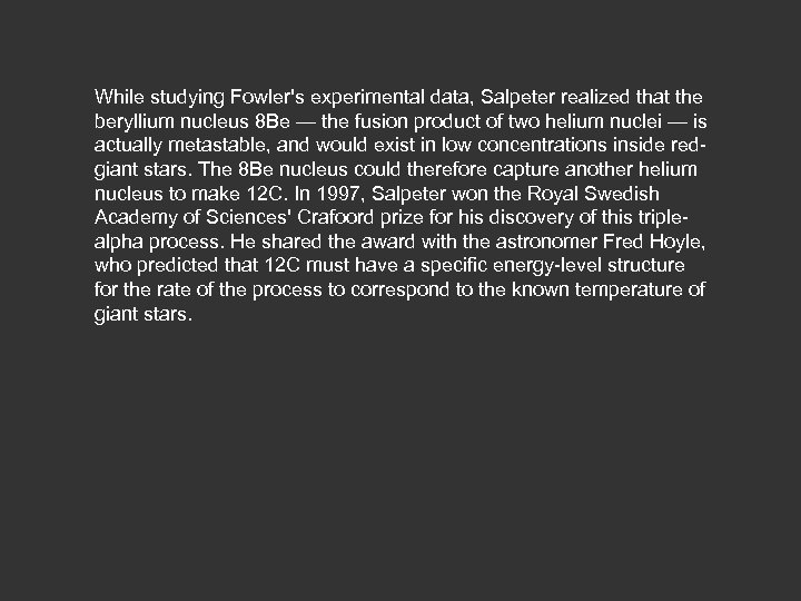 While studying Fowler's experimental data, Salpeter realized that the beryllium nucleus 8 Be —