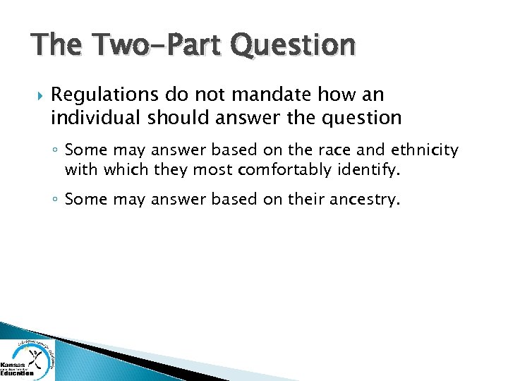 The Two-Part Question Regulations do not mandate how an individual should answer the question