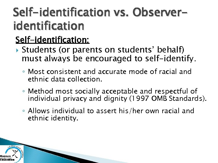 Self-identification vs. Observeridentification Self-identification: Students (or parents on students’ behalf) must always be encouraged