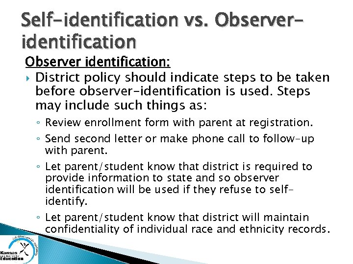 Self-identification vs. Observeridentification Observer identification: District policy should indicate steps to be taken before