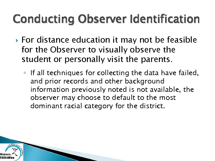 Conducting Observer Identification For distance education it may not be feasible for the Observer