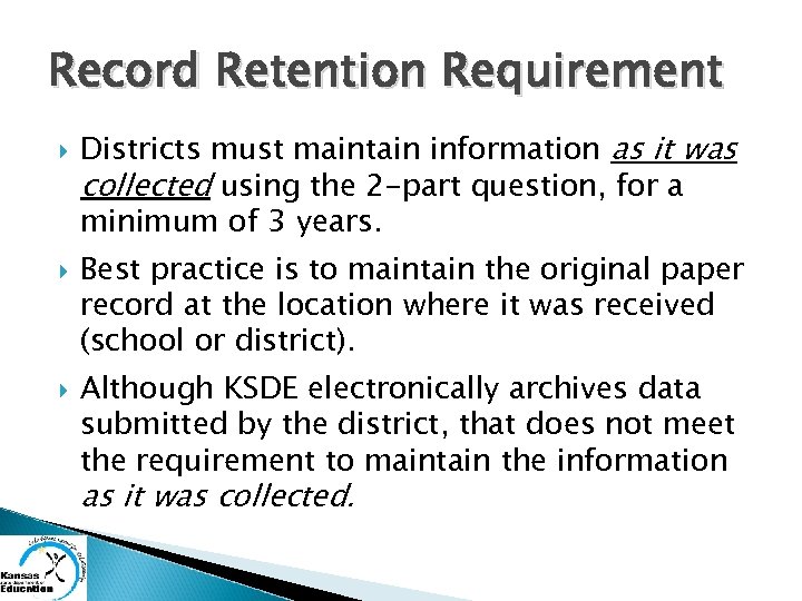 Record Retention Requirement Districts must maintain information as it was collected using the 2
