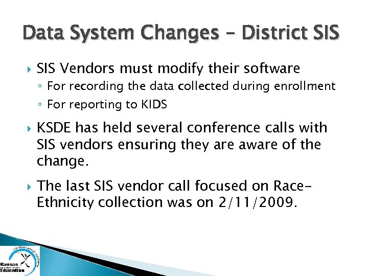 Data System Changes – District SIS Vendors must modify their software ◦ For recording