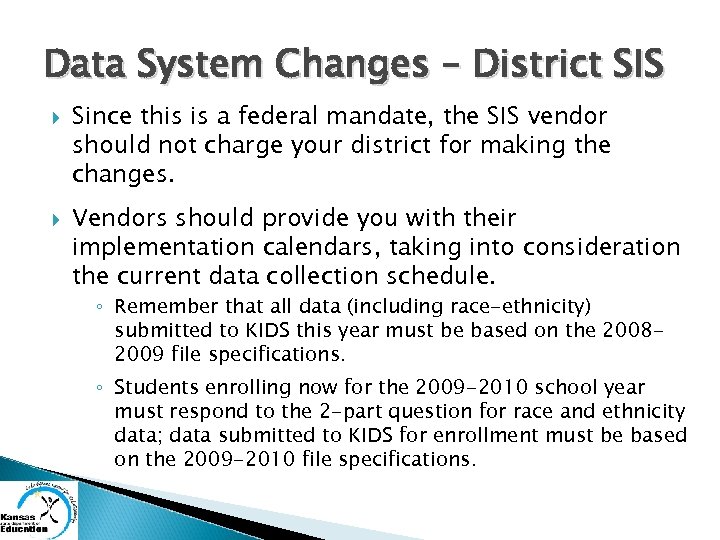 Data System Changes – District SIS Since this is a federal mandate, the SIS