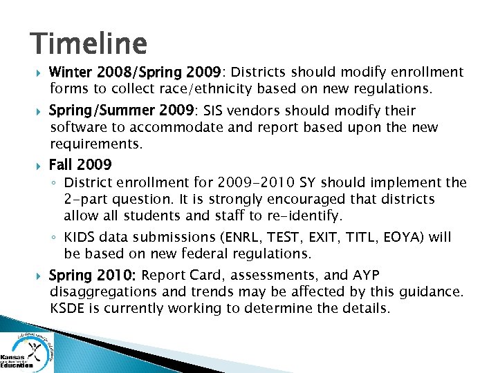 Timeline Winter 2008/Spring 2009: Districts should modify enrollment forms to collect race/ethnicity based on