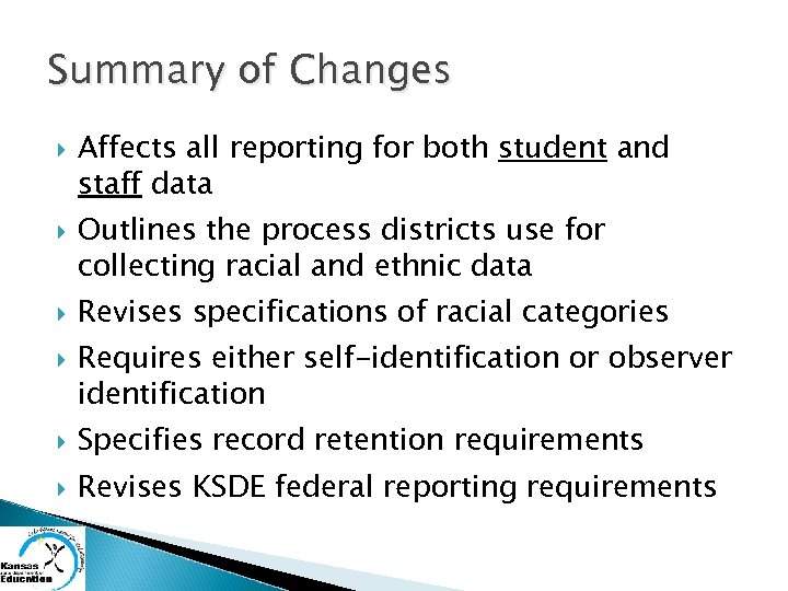 Summary of Changes Affects all reporting for both student and staff data Outlines the