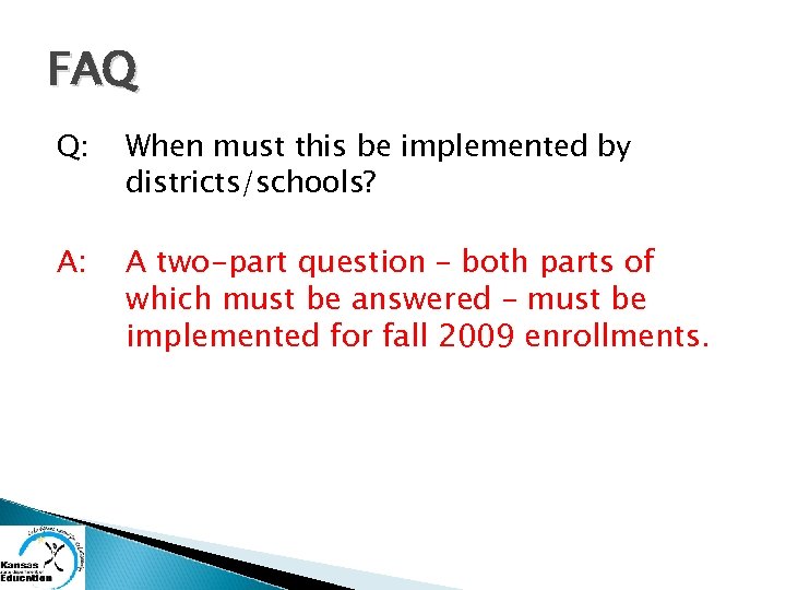 FAQ Q: When must this be implemented by districts/schools? A: A two-part question –