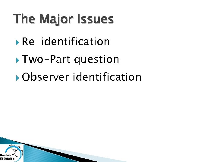 The Major Issues Re-identification Two-Part question Observer identification 