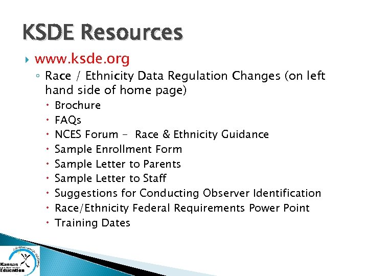 KSDE Resources www. ksde. org ◦ Race / Ethnicity Data Regulation Changes (on left