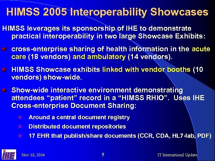 HIMSS 2005 Interoperability Showcases HIMSS leverages its sponsorship of IHE to demonstrate practical interoperability