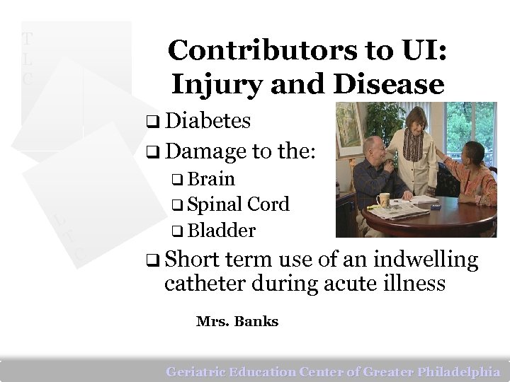 T L C Contributors to UI: Injury and Disease q Diabetes q Damage to