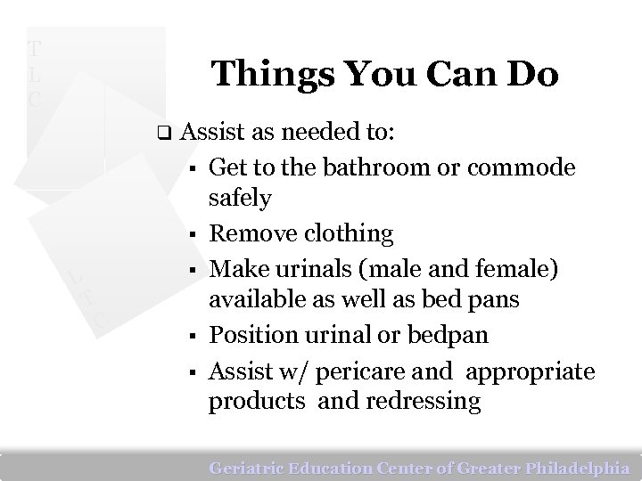 T L C Things You Can Do q L T C Assist as needed