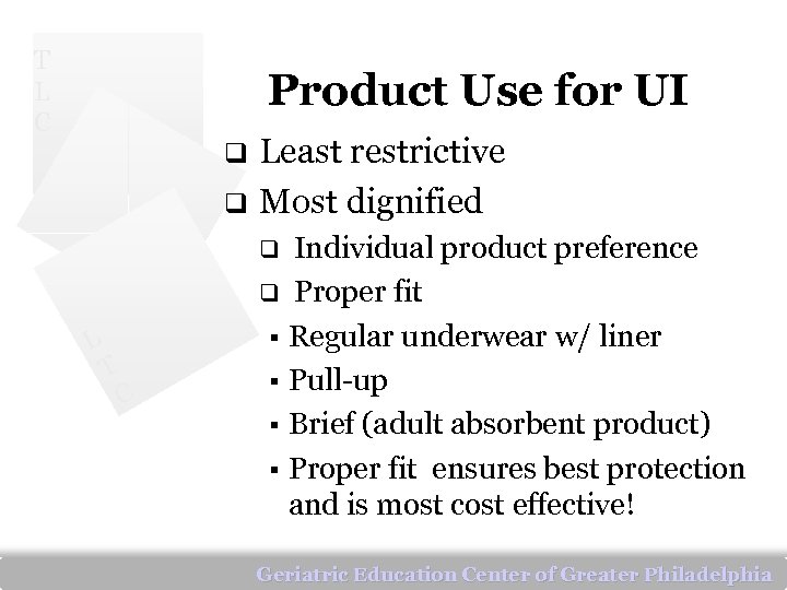 T L C Product Use for UI q q Least restrictive Most dignified Individual