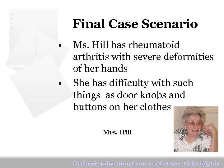 T L C Final Case Scenario • • L T C Ms. Hill has