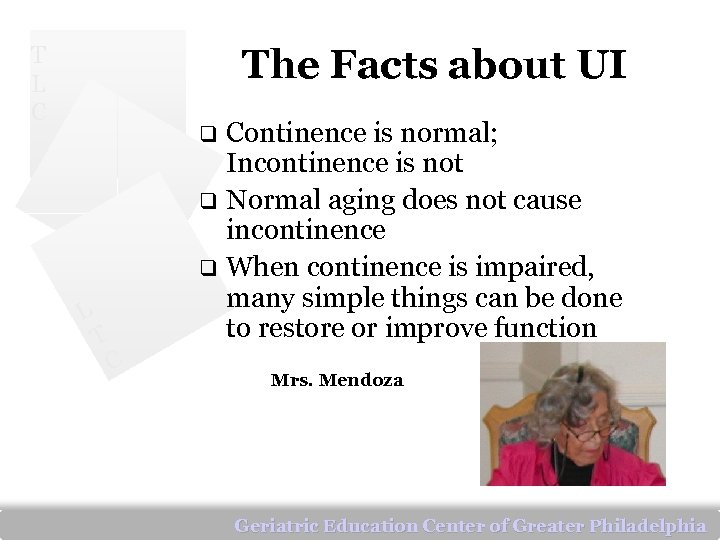 T L C The Facts about UI Continence is normal; Incontinence is not q