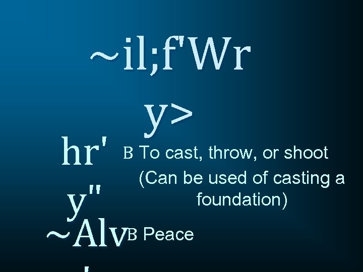 ~il; f'Wr y> To cast, shoot hr' B (Can be throw, oforcasting a used