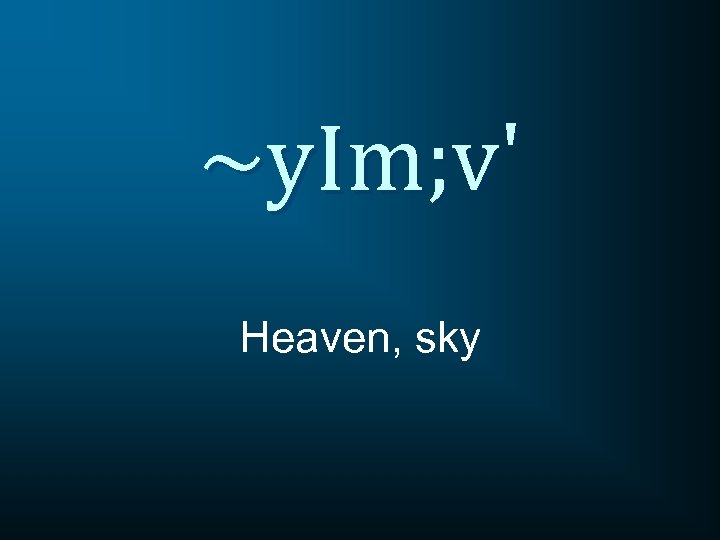 ~y. Im; v' Heaven, sky 