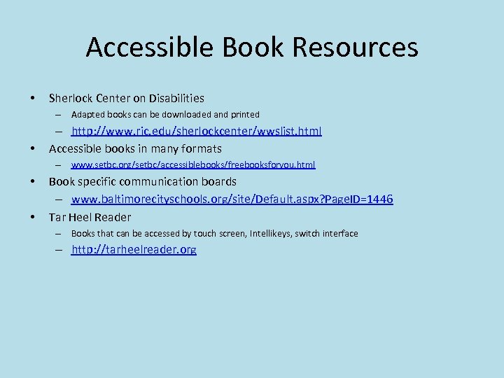 Accessible Book Resources • Sherlock Center on Disabilities – Adapted books can be downloaded