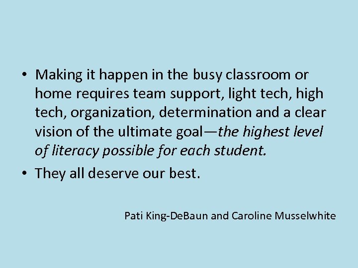 • Making it happen in the busy classroom or home requires team support,