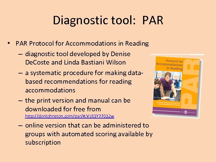 Diagnostic tool: PAR • PAR Protocol for Accommodations in Reading – diagnostic tool developed