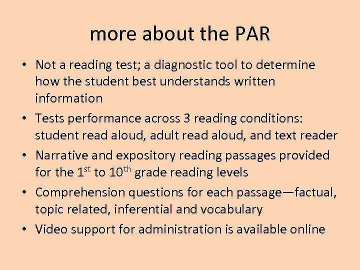 more about the PAR • Not a reading test; a diagnostic tool to determine