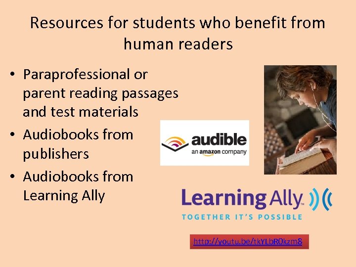 Resources for students who benefit from human readers • Paraprofessional or parent reading passages