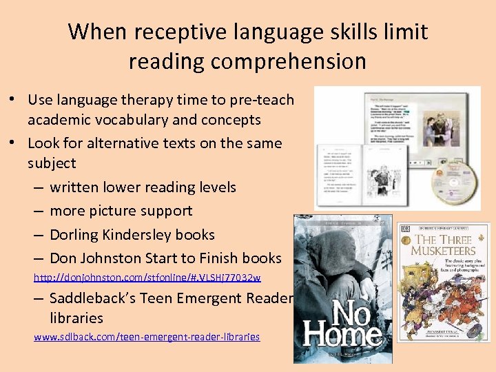When receptive language skills limit reading comprehension • Use language therapy time to pre-teach