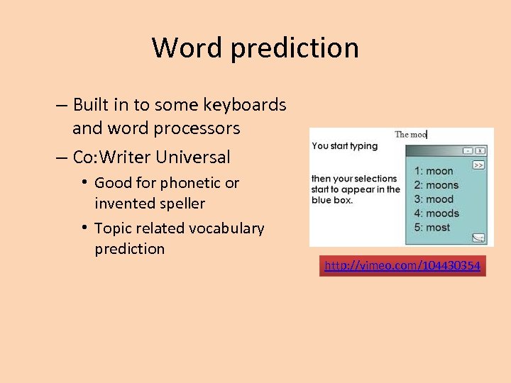 Word prediction – Built in to some keyboards and word processors – Co: Writer