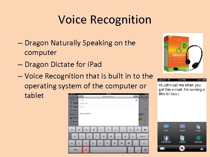 Voice Recognition – Dragon Naturally Speaking on the computer – Dragon Dictate for i.